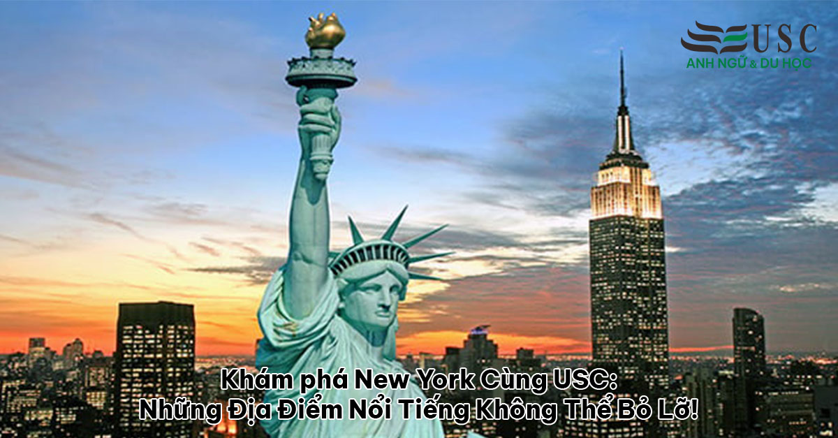 Khám phá New York Cùng USC: Những Địa Điểm Nổi Tiếng Không Thể Bỏ Lỡ!