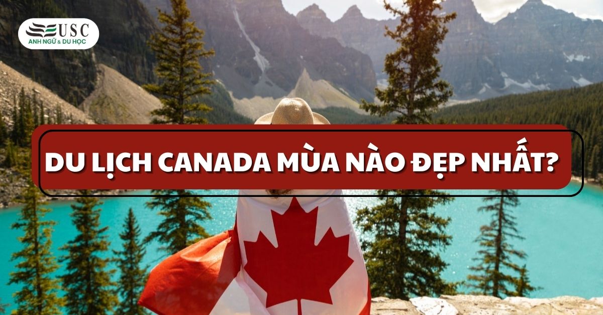 Du Lịch Canada Mùa Nào Đẹp Nhất?